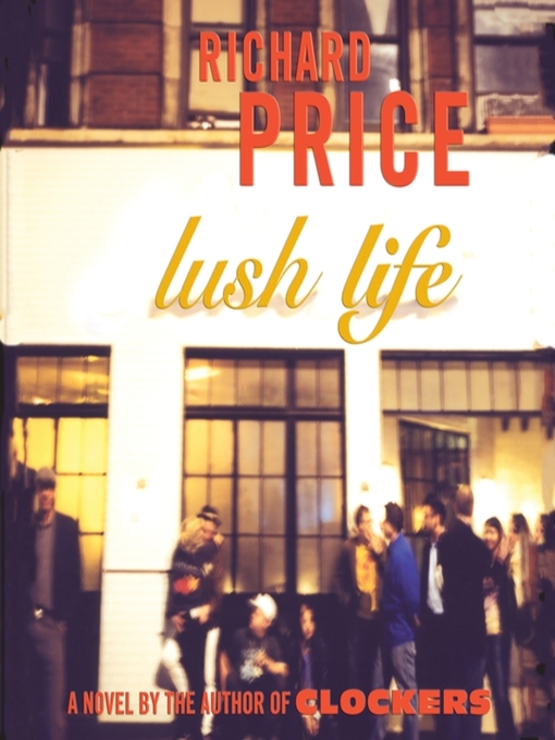 Title details for Lush Life by Richard Price - Wait list